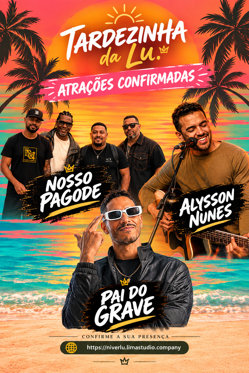 Atrações confirmadas: Nosso Pagode, Alysson Nunes e Pai do Grave